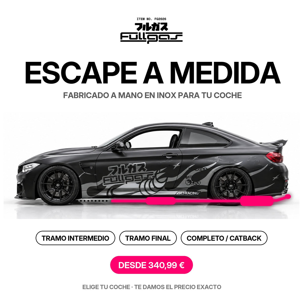 Escape a medida FULLGAS: tramo intermedio, tramo final o completo / catback para tu coche